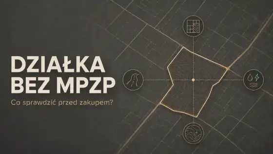 Zakup działki bez MPZP - co sprawdzić przed zakupem?